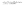 دانلود کتاب Atlas of Sectional Radiological Anatomy for PET/CT