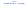 دانلود کتاب Atlas of Thoracic Surgical Techniques