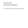 دانلود کتاب Physics for Anesthesiologists : From Daily Life to the Operating Roo ... 
