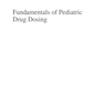 دانلود کتاب Fundamentals of Pediatric Drug Dosing