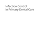 دانلود کتاب  Infection Control in Primary Dental Care (BDJ Clinician’s Guides) 1 ... 