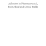 دانلود کتاب Adhesion in Pharmaceutical, Biomedical, and Dental Fields, 1st Editi ... 