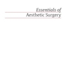 دانلود کتاب Essentials of Aesthetic Surgery, 1st Edition2018 ملزومات جراحی زیبای ... 