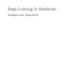 دانلود کتاب Deep Learning in Healthcare: Paradigms and Applications (Intelligent ... 