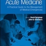 دانلود کتاب Acute Medicine : A Practical Guide to the Management of Medical Emer ... 
