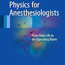 دانلود کتاب Physics for Anesthesiologists : From Daily Life to the Operating Roo ... 
