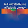 دانلود کتاب An Illustrated Guide to Pediatric Urology2017 راهنمای مصور اورولوژی  ... 