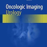 دانلود کتاب Oncologic Imaging: Urology