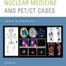 دانلود کتاب Nuclear Medicine and PET/CT Cases