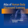 دانلود کتاب Atlas of Human Body Ultrasound Scanning, Methods and Diagnostic Appl ... 