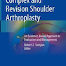 دانلود کتاب Complex and Revision Shoulder Arthroplasty : An Evidence-Based Appro ... 