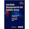 دانلود کتاب Anesthetic Management for the Pediatric Airway : Advanced Approaches ... 