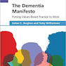 دانلود کتاب The Dementia Manifesto: Putting Values-Based Practice to Work