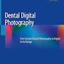 دانلود کتاب Dental Digital Photography: From Dental Clinical Photography to Digi ... 