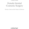 دانلود کتاب Female Genital Cosmetic Surgery: Deviance, Desire and the Pursuit of ... 