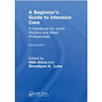 دانلود کتاب A Beginner’s Guide to Intensive Care, 2nd Edition2018 راهنمای عملی ت ... 