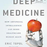 دانلود کتاب Deep Medicine: How Artificial Intelligence Can Make Healthcare Human ... 