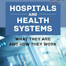 دانلود کتاب Hospitals and Health Systems: What They Are and How They Work2019 بی ... 