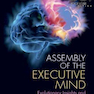دانلود کتاب Assembly of the Executive Mind: Evolutionary Insights and a Paradigm ... 