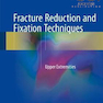 دانلود کتاب Fracture Reduction and Fixation Techniques: Upper Extremities2018 تک ... 