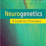 دانلود کتاب Neurogenetics: A Guide for Clinicians 1st Edition2012 نوروژنتیک: راه ... 
