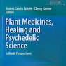 دانلود کتاب Plant Medicines, Healing and Psychedelic Science داروهای گیاهی ، شفا ... 