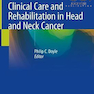دانلود کتاب Clinical Care and Rehabilitation in Head and Neck Cancer2019