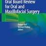 دانلود کتاب مرور دهان و دندان برای جراحی دهان و فک و صورت 2021 Oral Board Review ... 