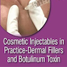 دانلود کتاب Cosmetic Injectables in Practice: Dermal Fillers and Botulinum Toxin ... 