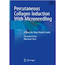 دانلود کتاب Percutaneous Collagen Induction With Microneedling: A Step-by-Step C ... 