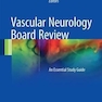 دانلود کتاب Vascular Neurology Board Review, 1st Edition2017 بررسی اعصاب اعصاب ع ... 