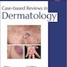 دانلود کتاب Case-Based Reviews In Dermatology2021بررسی های مبتنی بر مورد در پوست