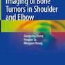 دانلود کتاب Imaging of Bone Tumors in Shoulder and Elbow2021تصویربرداری از تومور ... 