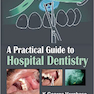 دانلود کتاب A Practical Guide to Hospital Dentistry 1st Edition