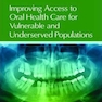 دانلود کتاب Improving Access to Oral Health Care for Vulnerable and Underserved  ... 