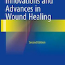 دانلود کتاب Innovations and Advances in Wound Healing 2nd Edición