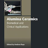 دانلود کتاب Alumina Ceramics : Biomedical and Clinical Applications