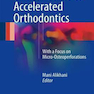 دانلود کتاب Clinical Guide to Accelerated Orthodontics : With a Focus on Micro-O ... 