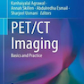 دانلود کتاب PET/CT Imaging: Basics and Practice (Clinicians’ Guides to Radionucl ... 