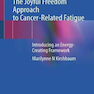 دانلود کتاب The Joyful Freedom Approach to Cancer-Related Fatigue 1st ed. 2021 E ... 