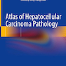دانلود کتاب Atlas of Hepatocellular Carcinoma Pathology 1st ed. 2022 Edición