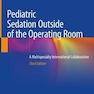 دانلود کتاب Pediatric Sedation Outside of the Operating Room: A Multispecialty I ... 