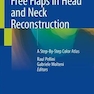 دانلود کتاب Free Flaps in Head and Neck Reconstruction: A Step-By-Step Color Atl ... 