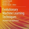 دانلود کتاب Evolutionary Machine Learning Techniques: Algorithms and Application ... 