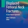 دانلود کتاب Displaced Femoral Neck Fractures : A Case-Based Approach