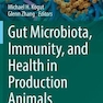 دانلود کتاب Gut Microbiota, Immunity, and Health in Production Animals