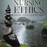 دانلود کتاب Nursing Ethics: Across the Curriculum and Into Practice