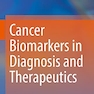 دانلود کتاب Cancer Biomarkers in Diagnosis and Therapeutics